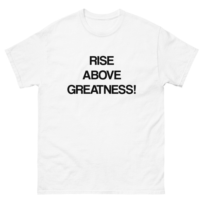 RiseAboveGreatness white Tee
