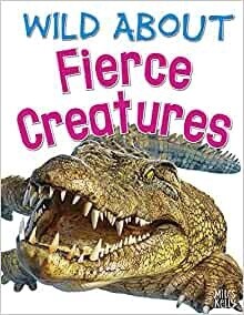 Wild About Fierce Creatures 8+