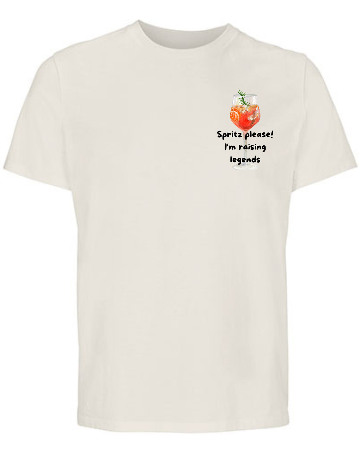Dames T-shirt - Spritz please! I'm raising legends