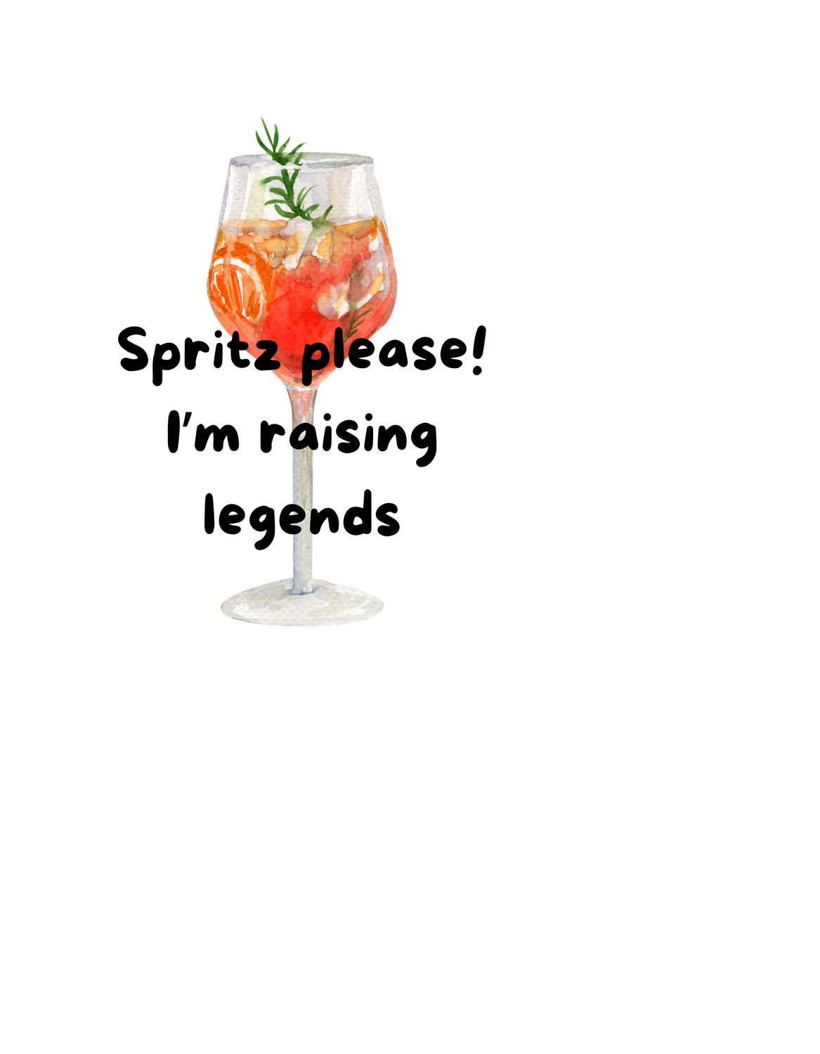 Dames T-shirt - Spritz please! I'm raising legends