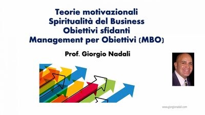 Teorie motivazionali. Management per Obiettivi. Spiritualità del Business