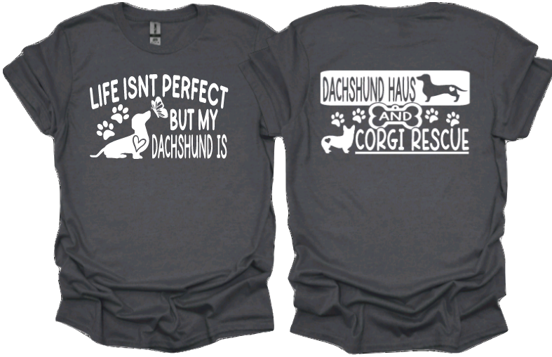 Life isnt perfect but my Dachshund is With DHACR Logo on back (Unisex Tshirt)