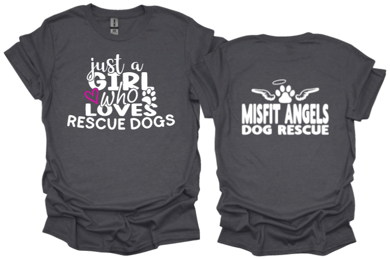 Just a girl who loves rescue dogs with Misfit Angels Logo on back unisex tshirt or sweatshirt