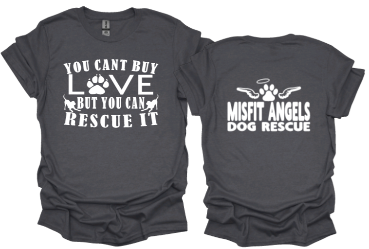 You Cant Buy Love but you can Rescue it  with Misfit Angels logo on back unisex tshirt or sweatshirt
