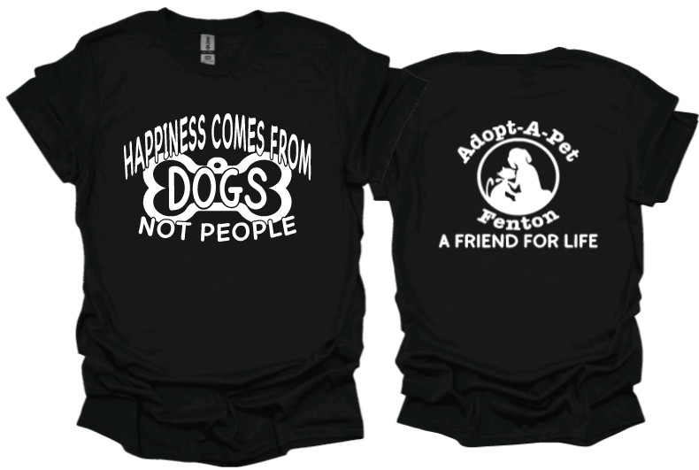 Happiness Comes from Dogs Not People unisex tshirt or crewneck sweatshirt with logo on back