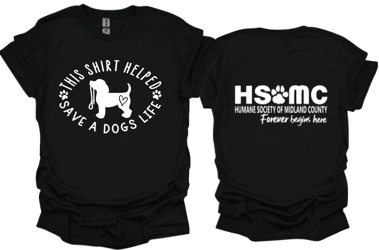 This shirt helped save a dogs life Unisex tshirt or crewneck sweatshirt with HSMC logo on back