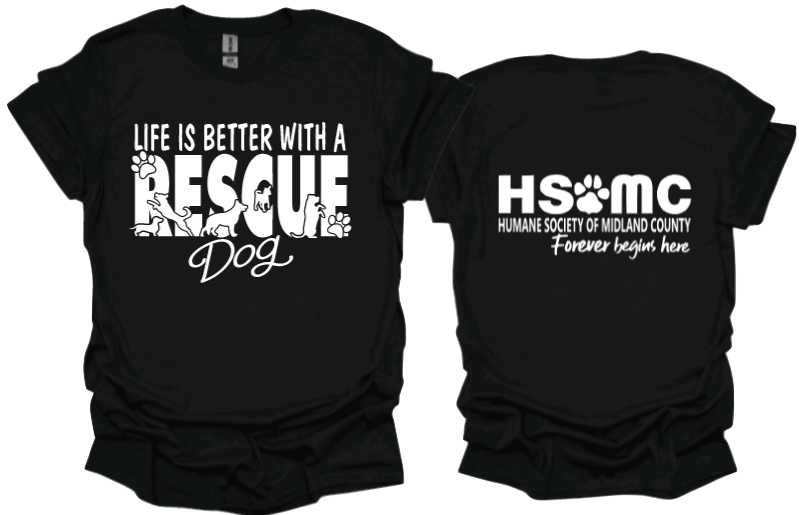 Life is better with a rescue dog Unisex tshirt or crewneck sweatshirt with HSMC logo on back