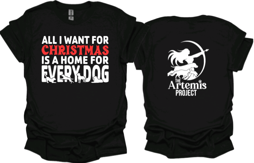 All I want for Christmas is a home for every dog Unisex tshirt or crewneck sweatshirt with The Artemis Project logo on back