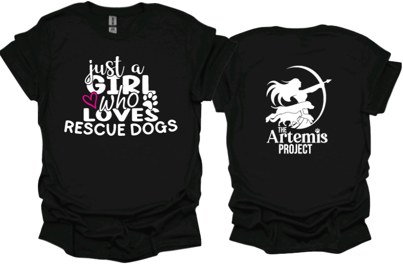 Just a Girl who Loves Rescue Dogs Unisex tshirt or crewneck sweatshirt with The Artemis Project logo on back