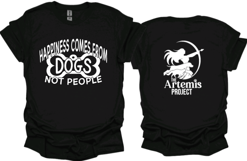Happiness Comes From Dogs Not People
Unisex tshirt or crewneck sweatshirt with The Artemis Project logo on back