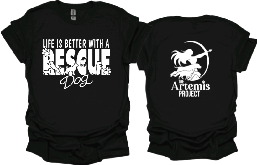 Life is Better with a Rescue Dog
Unisex tshirt or crewneck sweatshirt with The Artemis Project logo on back