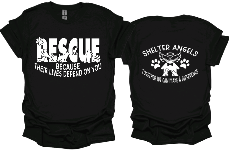 Rescue Because Their Lives Depend on You Unisex tshirt or crewneck sweatshirt with option for rescues logo on back