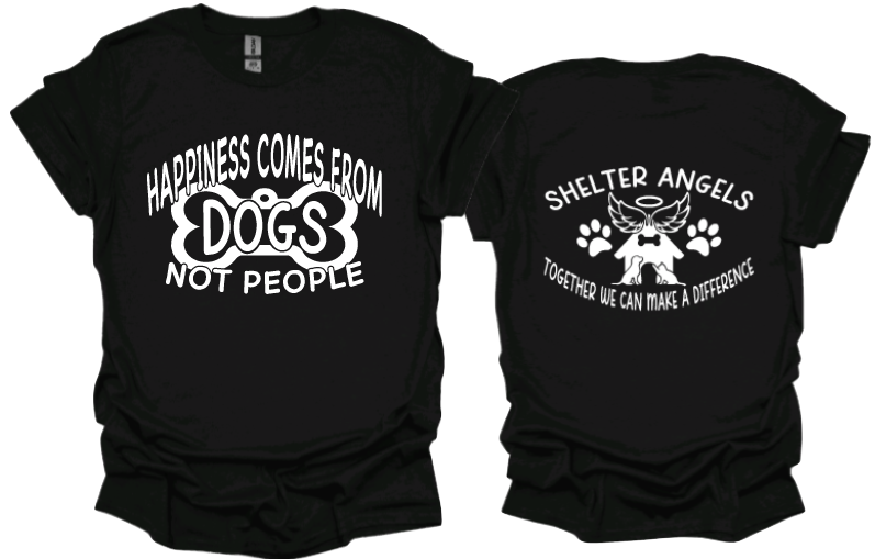 Happiness comes from dogs not people Unisex tshirt or crewneck sweatshirt with option for rescues logo on back