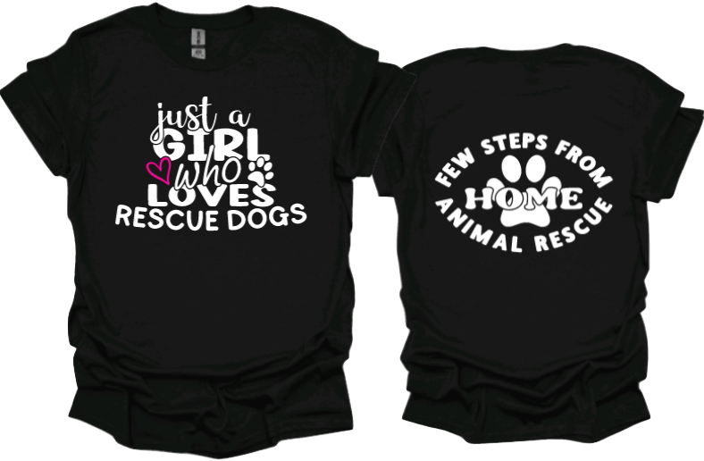 Just a Girl who Loves Rescue Dogs Unisex Tshirt or crewneck sweatshirt with Few Steps From Home Animal Rescue logo on Back