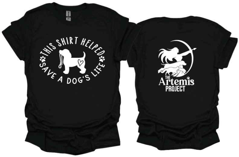 This shirt helped save a dogs life
Unisex tshirt or crewneck sweatshirt with The Artemis Project logo on back