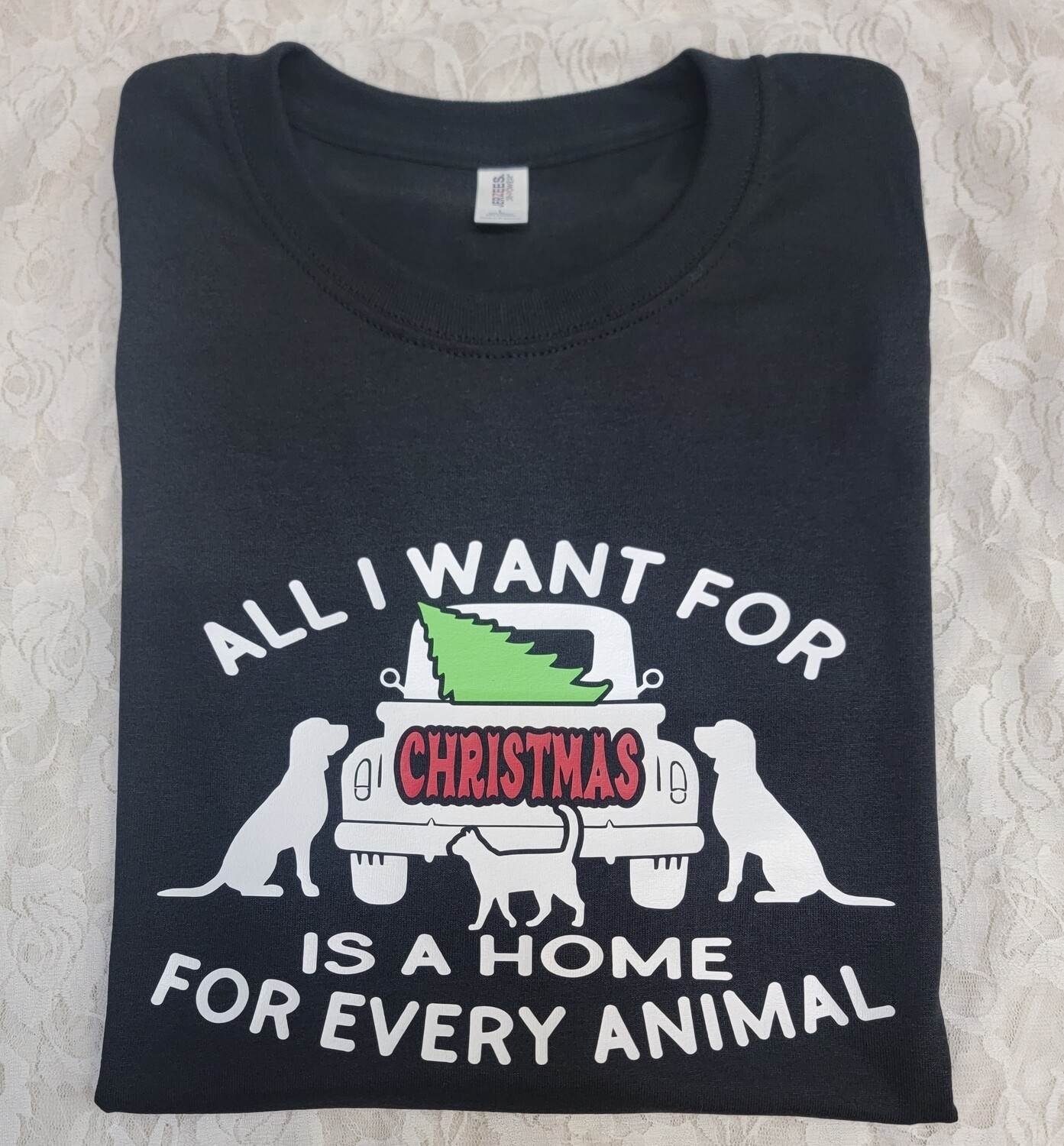 All I want For Christmas is A home for every animal Unisex Tshirt or Crewneck Sweatshirt with Claws and Paws Rescue Logo on back