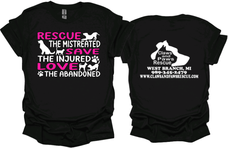 Rescue. Save. Love 
Unisex tshirt or sweatshirt with Claws and Paws Rescue Logo on back