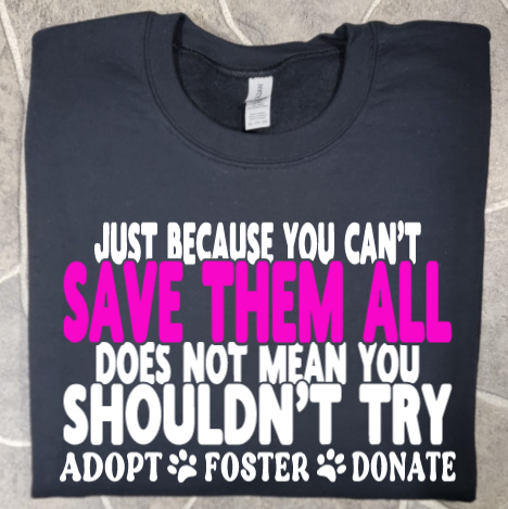 Just Because You Cant Save them All Does Not Mean You Shouldnt Try
Unisex Tshirt or crewneck sweatshirt with HSMC Logo on back
