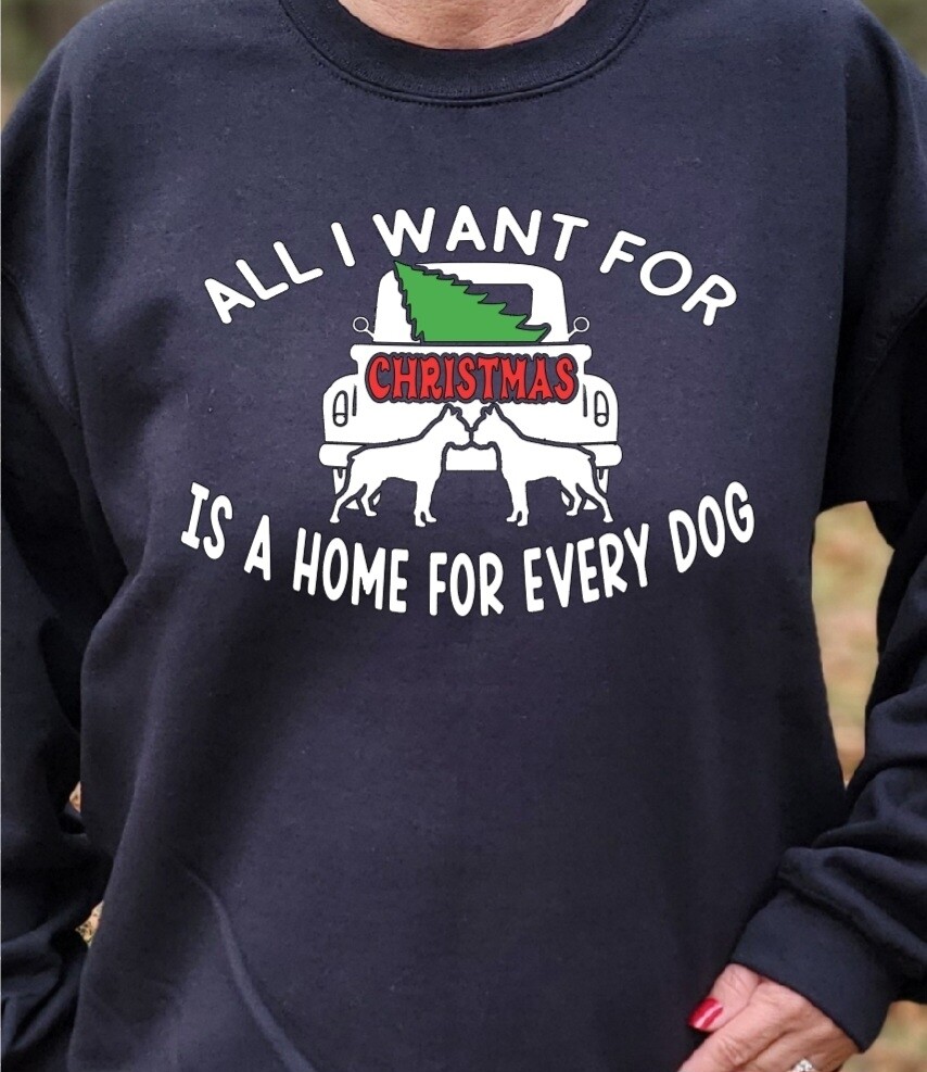 All I want for Christmas is a home for every dog with NJ Boxer Rescue on Back Unisex Tshirt or Crewneck Sweatshirt