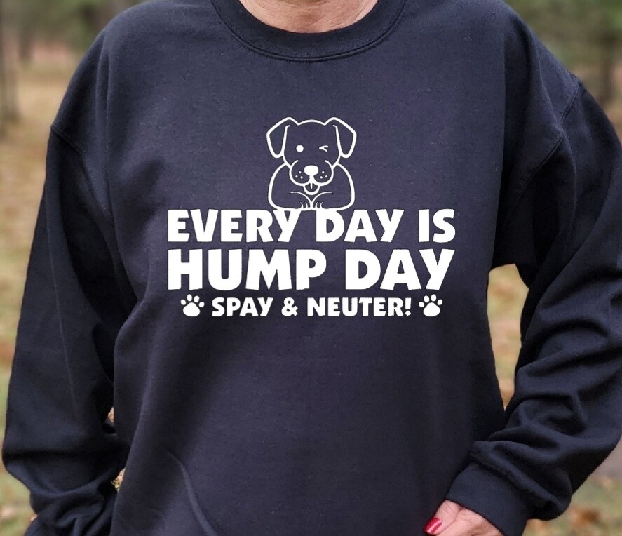 Every Day Is Hump Day unisex tshirt or sweatshirt with Making Miracles Animal Rescue logo on back