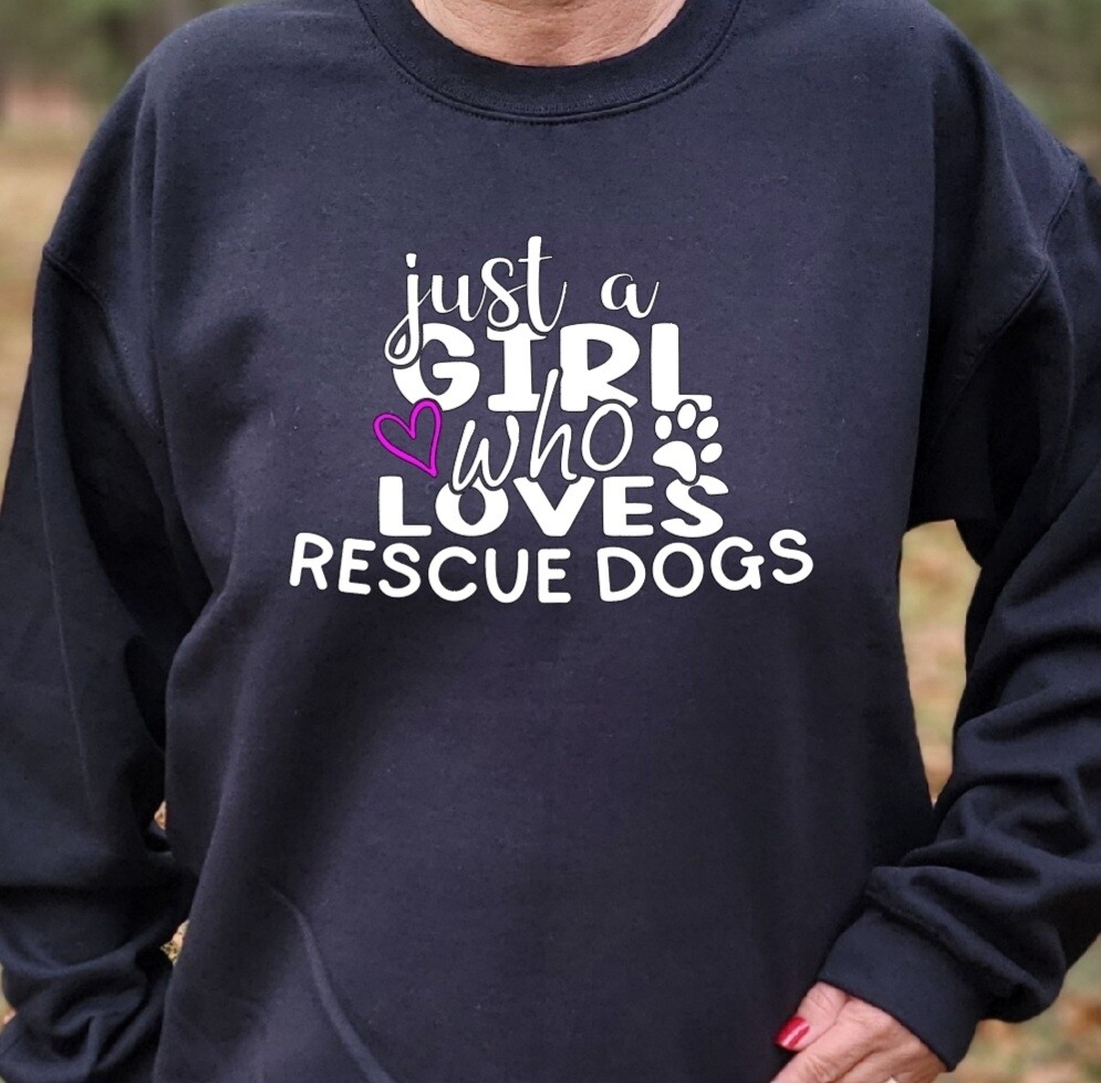 Just a girl who loves rescue dogs unisex tshirt or sweatshirt with Making Miracles Animal Rescue logo on back