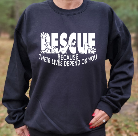Rescue Because their lives depend on you unisex tshirt or sweatshirt with Making Miracles Animal Rescue logo on back