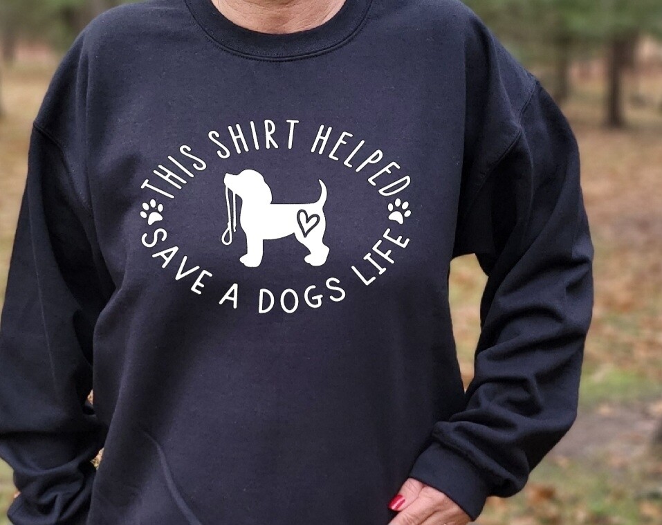This shirt helped save a dogs life
Unisex Tshirt or crewneck sweatshirt with Second Chance Animal Shelter logo on Back