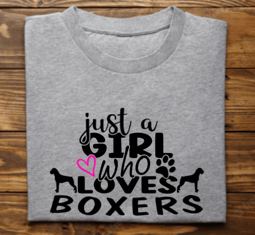 &quot;Just A Girl Who Loves Boxers&quot;
Tank Top/Tshirt/Sweatshirt/Hoodie