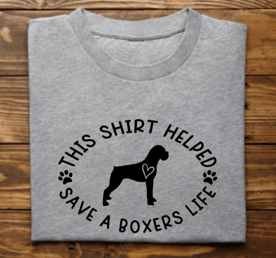 &quot;This shirt helped save a boxers life&quot;
Tank Top/Tshirt/Sweatshirt/Hoodie