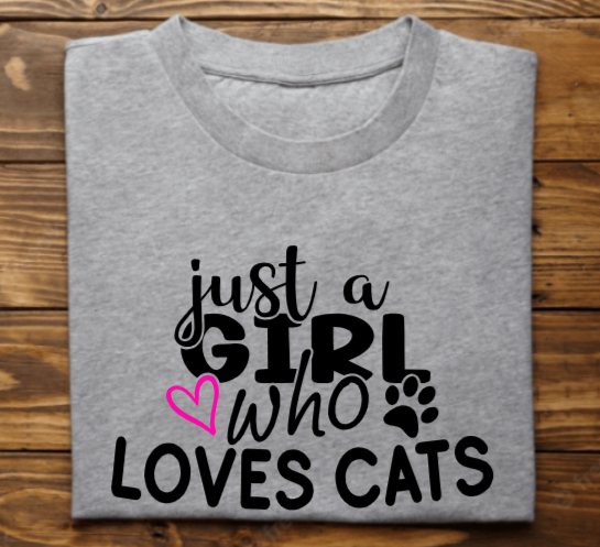&quot;Just a girl who loves cats&quot;
Tank Top/Tshirt/Sweatshirt/Hoodie