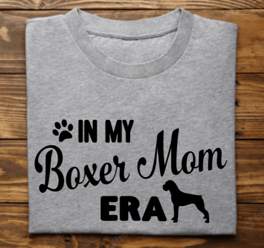 &quot;In my Boxer Mom era&quot;
Tank Top/Tshirt/Sweatshirt/Hoodie