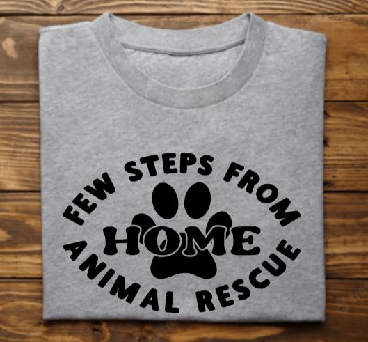 &quot;Few Steps From Home Animal Rescue&quot; Logo
Tank Top/Tshirt/Sweatshirt/Hoodie