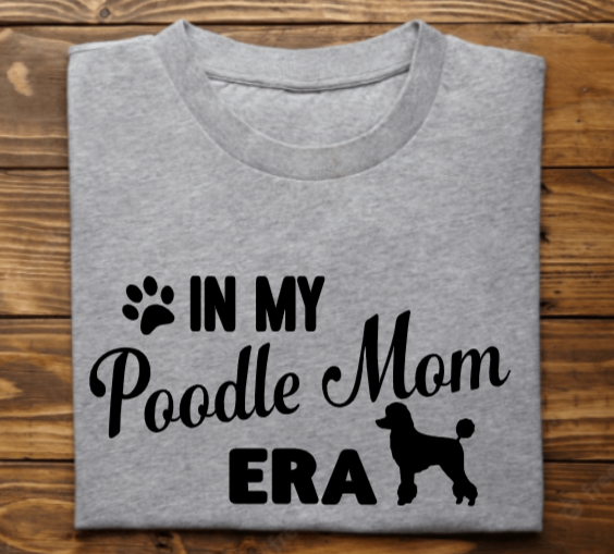 &quot;In my Poodle Mom era&quot;
Tank Top/Tshirt/Sweatshirt/Hoodie