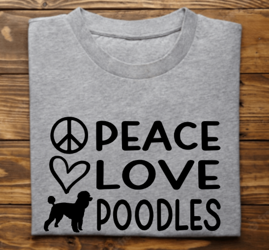 &quot;Peace Love Poodles&quot;
Tank Top/Tshirt/Sweatshirt/Hoodie