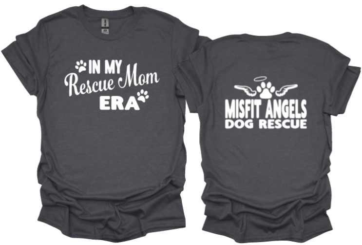 In my Rescue Mom Era unisex tshirt or sweatshirt with misfit angels logo on back