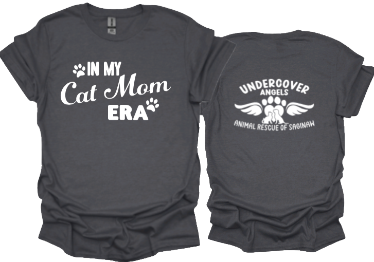 In my Cat Mom Era tshirt or sweatshirt with option for undercover angels logo on back
