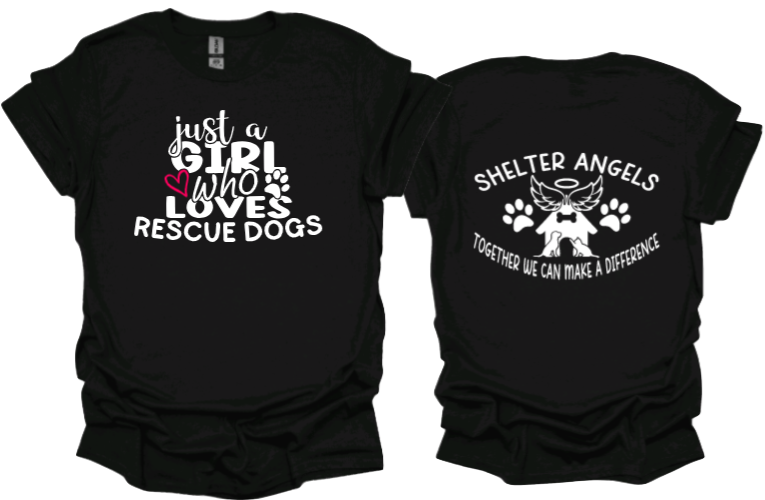 Just a girl who loves rescue dogs Unisex tshirt or crewneck sweatshirt with option for rescues logo on back