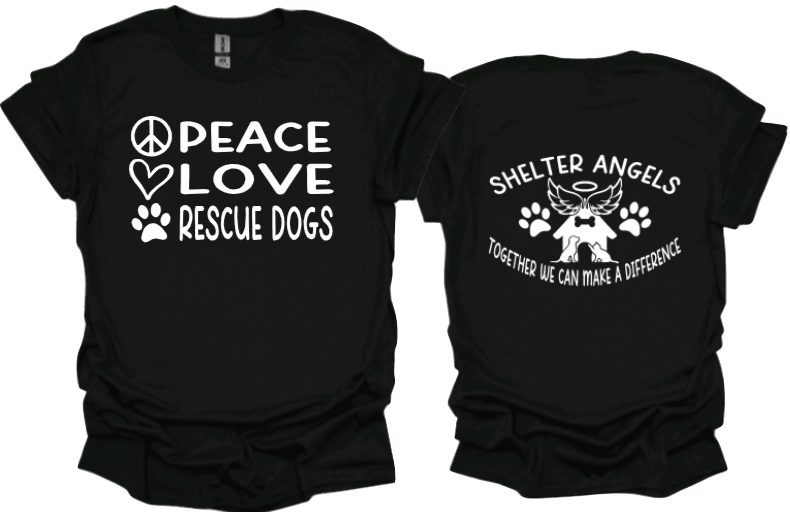 Peace Love Rescue Dogs  Unisex tshirt or crewneck sweatshirt with option for rescues logo on back