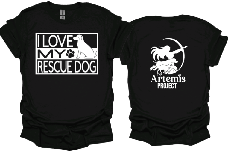 I love my Rescue Dog/Dogs tshirt or crewneck sweatshirt with The Artemis Project logo on back