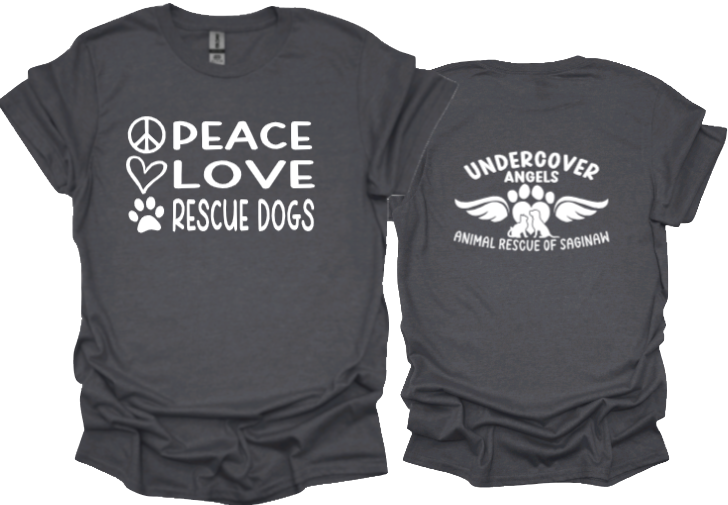 Peace Love Rescue Dogs tshirt or sweatshirt with option for undercover angels logo on back