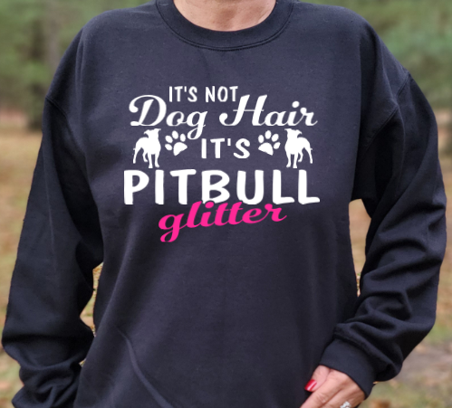 Its not dog hair its Pitbull Glitter Unisex Tshirt/Sweatshirt/Hoodie