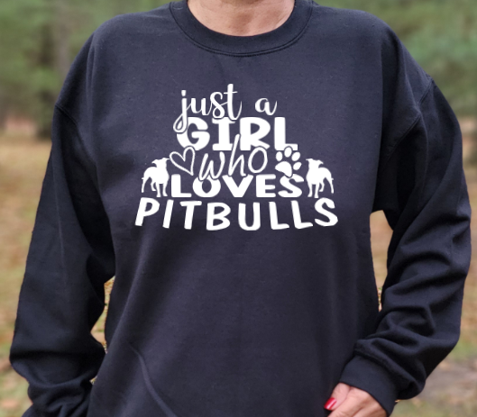 Just a girl who loves Pitbulls Unisex Tshirt/Sweatshirt/Hoodie