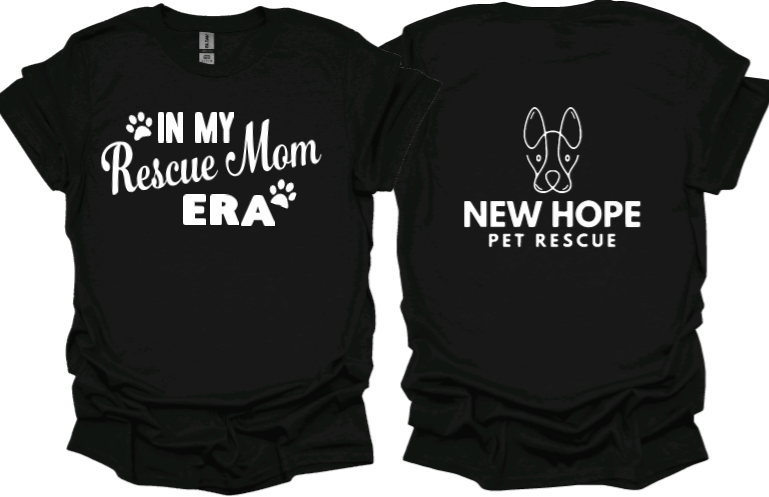 In My Rescue Mom Era Unisex Tshirt or crewneck sweatshirt with New Hope Pet Rescue Logo on back