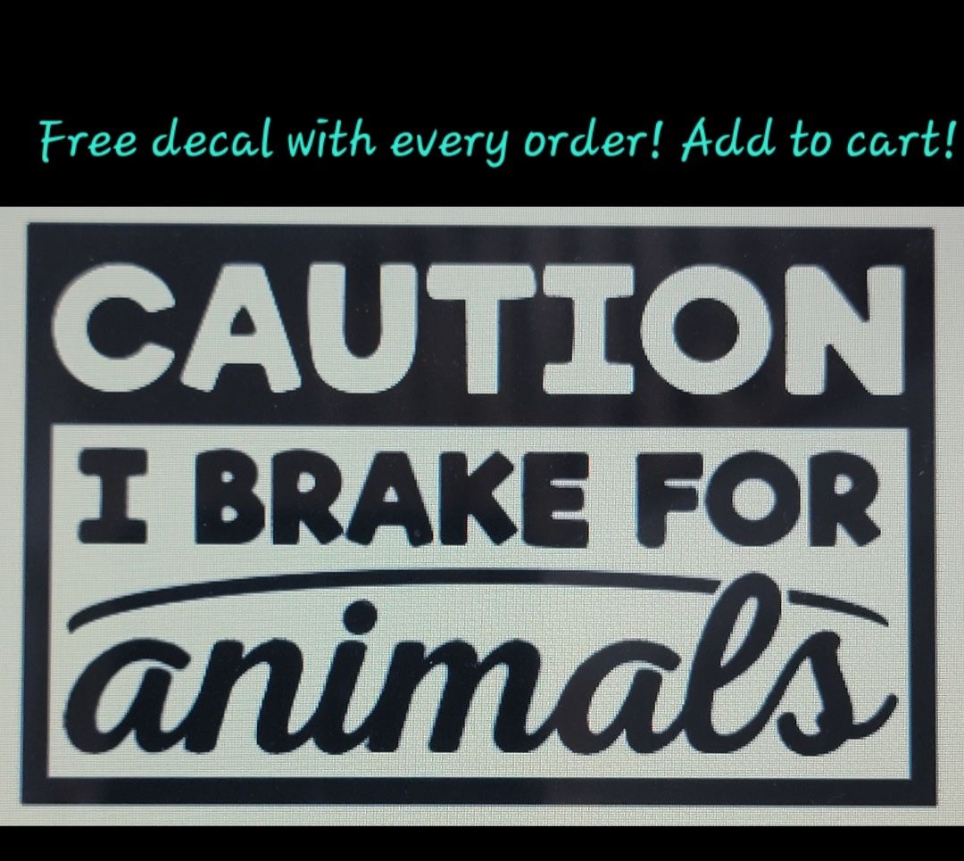Free decal with every order! Make sure to choose options and add to cart!