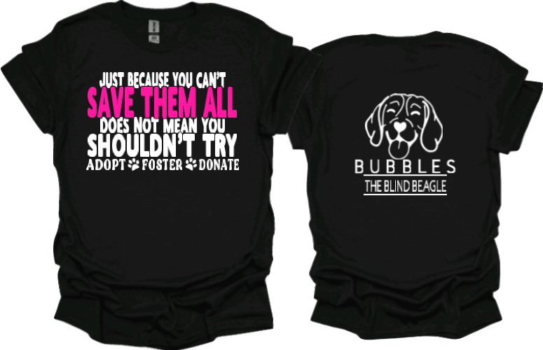 Just Because You Cant Save Them All Doesnt Mean You Should Try Unisex tshirt or crewneck sweatshirt with Bubbles the Blind Beagle logo on back