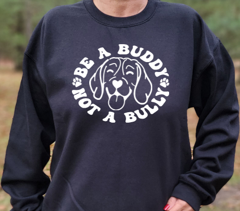 Be a buddy not a bully Unisex tshirt or crewneck sweatshirt with Bubbles the Blind Beagle logo on back