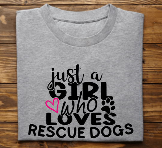 Just a girl who loves rescue dogs Unisex tshirt or crewneck sweatshirt with logo on back