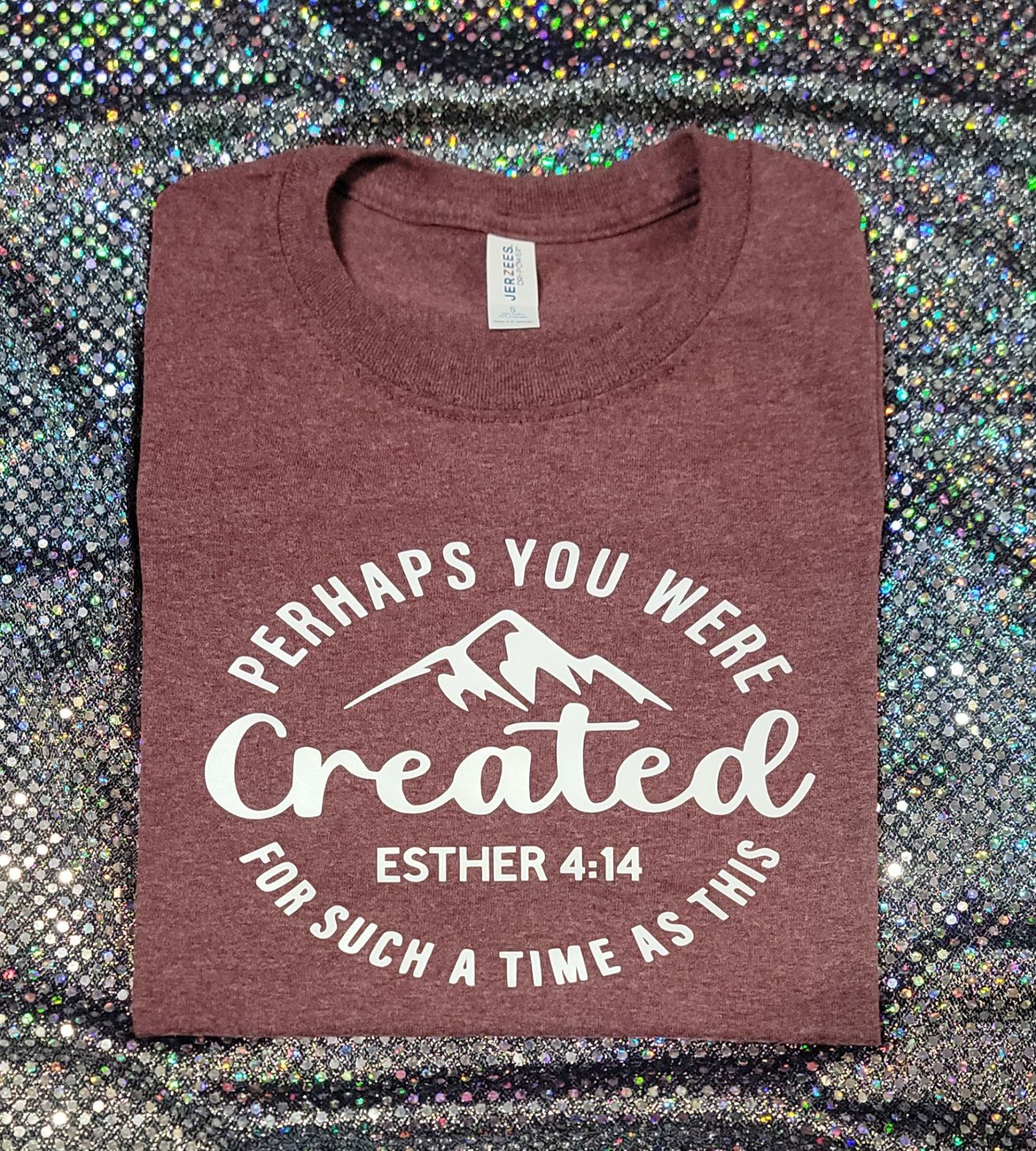 Created for such a time as this Tshirt, Sweatshirt, Hoodie