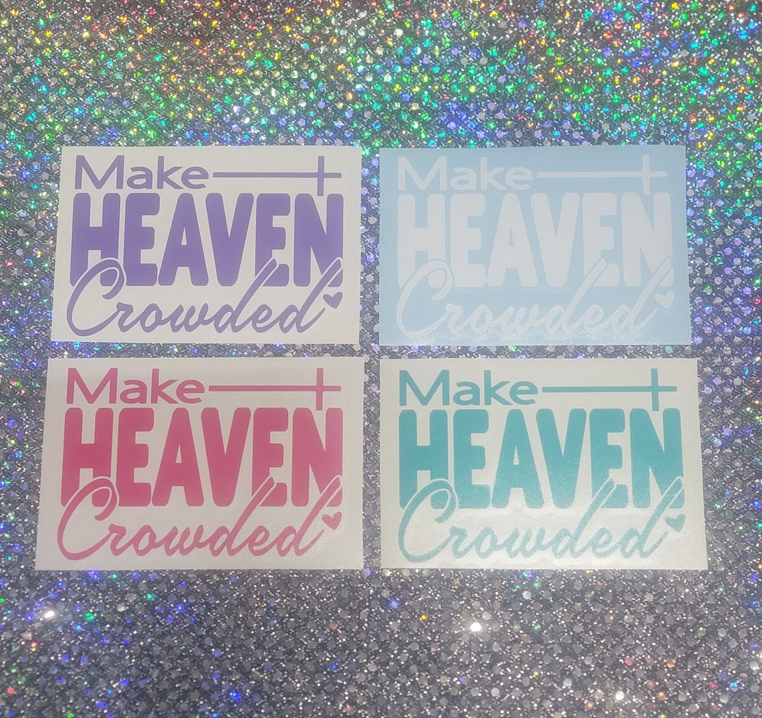 Make Heaven Crowded Vinyl window decal