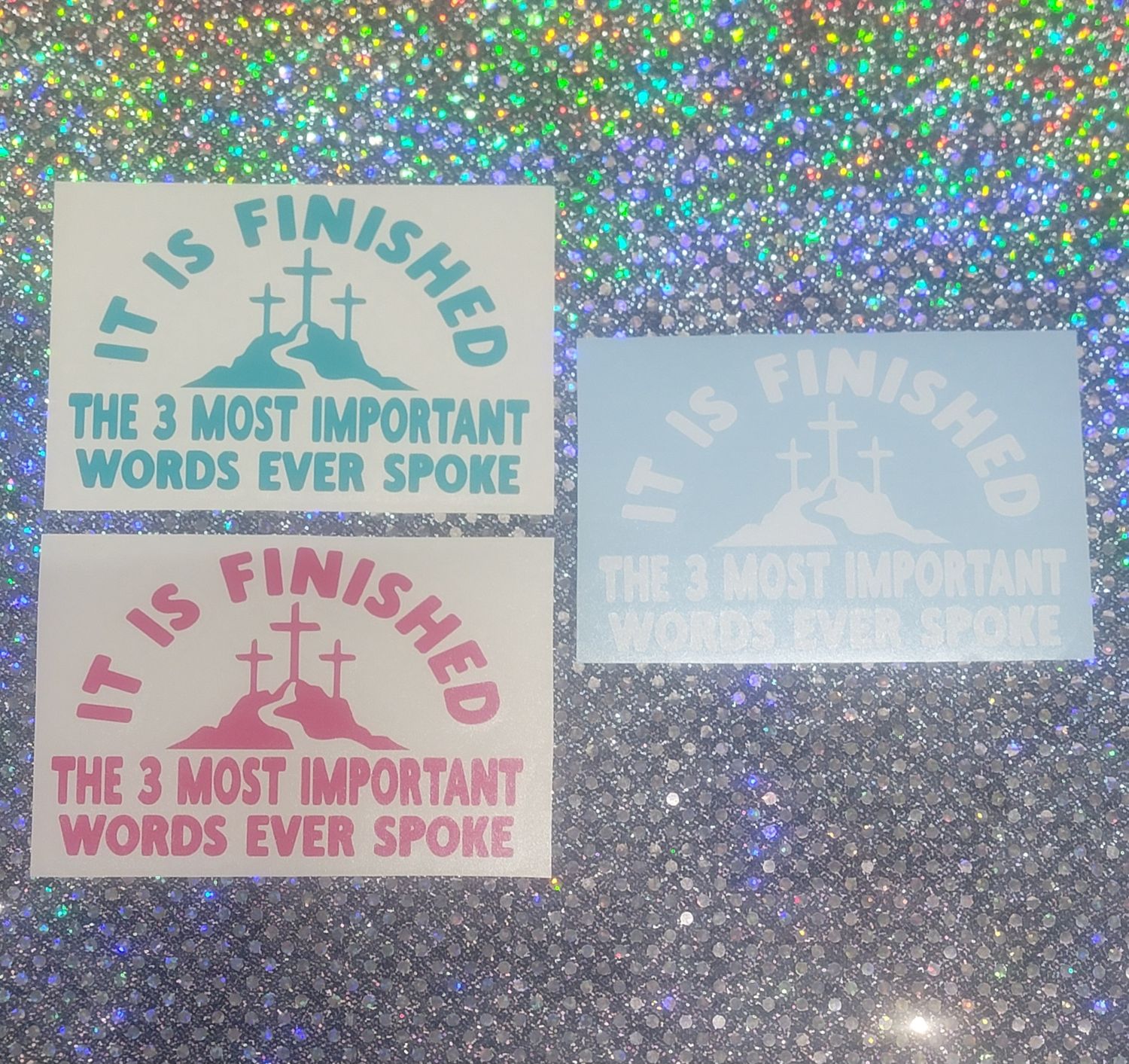 It is finished Vinyl window decal